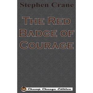 The Red Badge of Courage (Chump Change Edition) -- Stephen Crane